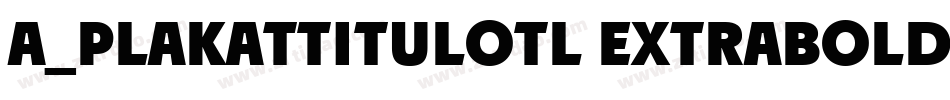 a_PlakatTitulOtl ExtraBold字体转换